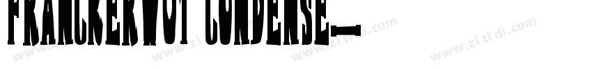 FranckerW01 Condense字体转换 FranckerW01 Condense字体转换